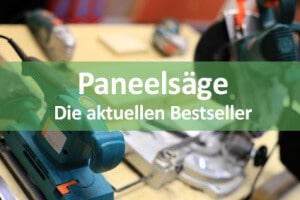 Read more about the article Paneelsäge – Die aktuellen Bestseller